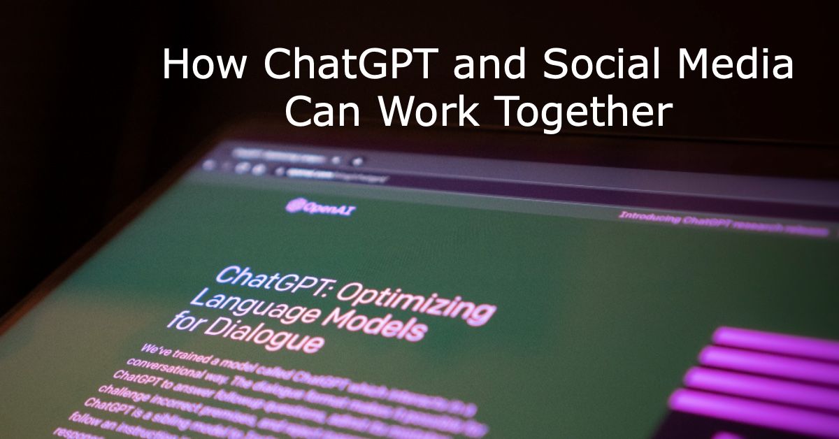 How ChatGPT and Social Media Can Work Together