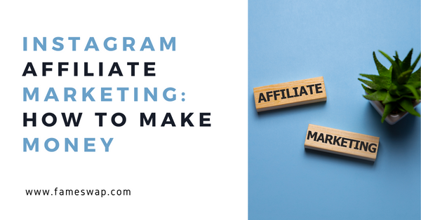 Instagram Affiliate Marketing: How to Make Money