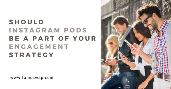 Should Instagram Pods Be A Part of Your Engagement Strategy