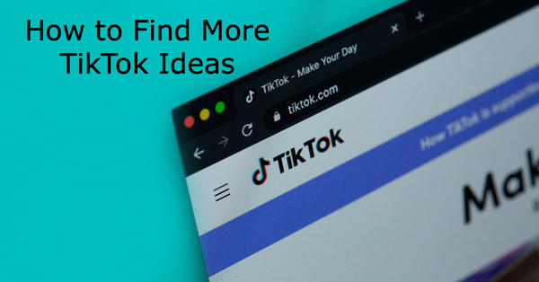 How to Find More TikTok Ideas for Your Profile